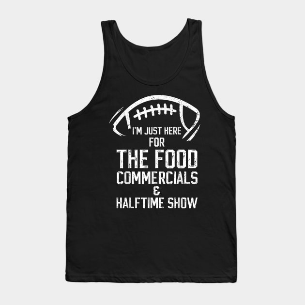 I’m just here for the food commercials and halftime show Tank Top by Baswan D'apparel Ish